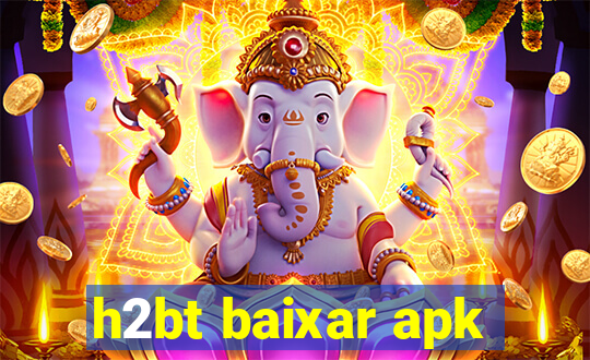 h2bt baixar apk